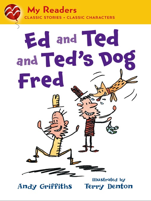 Title details for Ed and Ted and Ted's Dog Fred by Andy Griffiths - Available